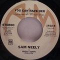 Sam Neely-You Can Have Her / It's A Fine Morning