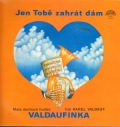 Valdaufinka-Jen Tobe zahrat dam