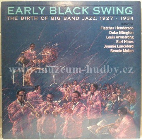 Fletcher Henderson, Duke Ellington, Bennie Moten, Earl Hines, Louis Armstrong....