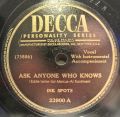 Ink Spots, The-Ask Anyone Who Knows / Can You Look Me In The Eyes (And Say We're Thru)