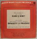 Banjo Band Ivana Mládka-Kam S Ním? / Špagety V Prášku