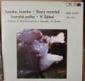 L. Radova, E. Martinkovicova, I. Horvath, M. Simko-Ivanka, Ivanka / Starz mrmlos / Ivanska polka / V Zalesi