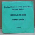 Orchestr Gustava Broma, Sonya Salvis, Milan Černohouz, Vladěna Pavlíčková-Blowing In The Wind / Champs Elysées