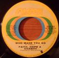 Faith Hope & Charity-Who Made You Go / Heavy Love