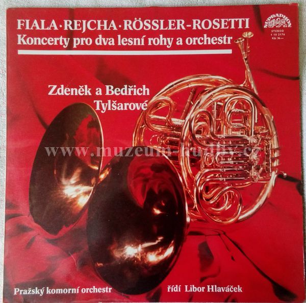 Fiala • Rejcha • Rössler-Rosetti | Zdeněk A Bedřich Tylšarové, Pražský Komorní Orchestr*, Libor Hlaváček