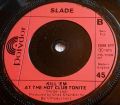 Slade-Skweeze Me, Pleeze Me/ Kill 'Em At The Hot Club Tonite