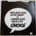 Smokie-Take Good Care Of My Baby/ I Wanna Kiss Your Lips