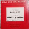 Banjo Band Ivana Mládka-Kam S Ním? / Špagety V Prášku