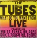 The Tubes-What Do You Want From Live