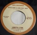 Loretta Lynn-We've Come A Long Way, Baby / I Can't Feel You Anymore