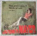 Jaromír Mayer-Malý Přítel Z Města N / Mávala Mi Málo
