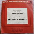 Banjo Band Ivana Mládka-Kam S Ním? / Špagety V Prášku