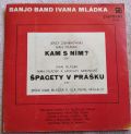 Banjo Band Ivana Mládka-Kam S Ním? / Špagety V Prášku