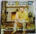 Waldemar Matuška-Kytky To Maj U Mne Dobrý / My Jsme Ti Kluci Akorát