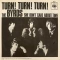 The Byrds-Turn! Turn! Turn! / She Don't Care About Time