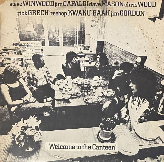 Steve Winwood, Jim Capaldi, Dave Mason, Chris Wood (2), Rick Grech, 'Reebop' Kwaku Baah*, Jim Gordon – Welcome To The Canteen